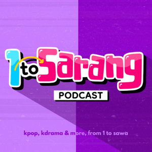1 to Sarang Kpop and Kdrama Podcast