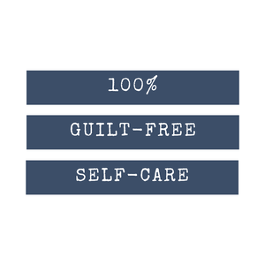 100% Guilt-Free Self-Care