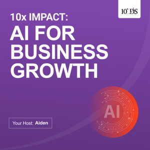 10x Impact: AI For Business Growth