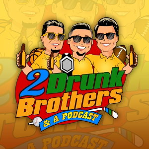 2 Drunk Brothers & a Podcast