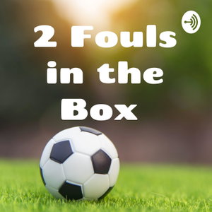 2 Fouls in the Box 