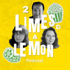 2 Limes and a Lemon Film Podcast