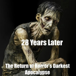 28 Years Later Returns