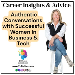 2B Bolder Podcast : Career Growth and Insights from Women in Business, Tech & Sports