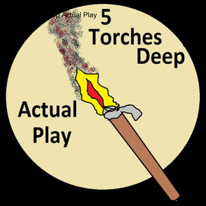 5 Torches Deep Actual Play