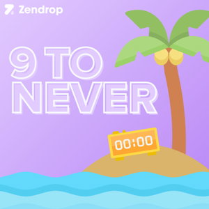 9 To Never by Zendrop