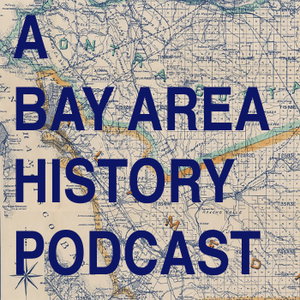 A Bay Area History Podcast