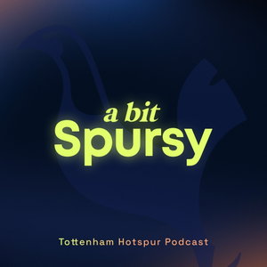 A bit Spursy (Tottenham Hotspur Podcast)