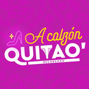 A Calzón Quita'o Recargado .