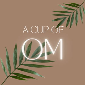 A Cup of OM