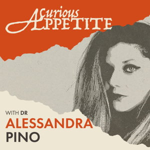 A Curious Appetite with Dr Alessandra Pino