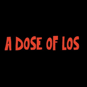 A Dose Of Los