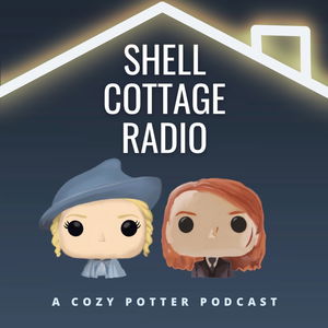 A Harry Potter Podcast: Shell Cottage Radio
