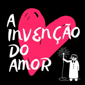 A invenção do Amor