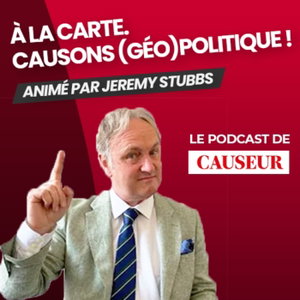 À la carte. Causons (géo)politique !