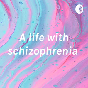 A life with schizophrenia