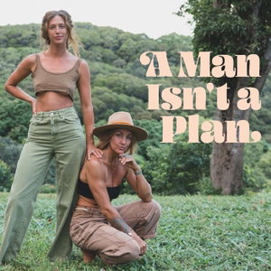 A Man Isn't A Plan