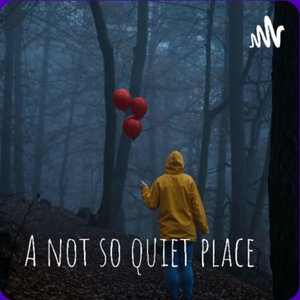 A not so quiet place 