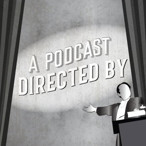 A Podcast Directed By