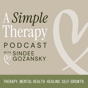 A Simple Therapy Podcast: Honest Conversations on Therapy, Mental Health, Healing and Self-Growth