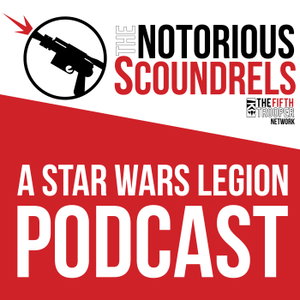 The Notorious Scoundrels - A Star Wars Legion Podcast