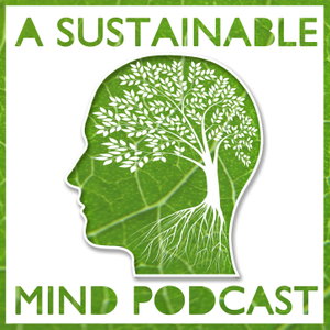 A Sustainable Mind - environment & sustainability podcast