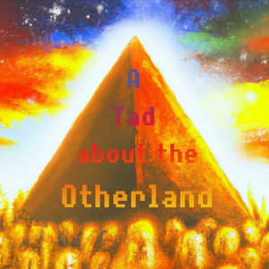 A Tad about the Otherland