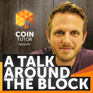 A Talk Around The Block - The Cryptocurrency & Blockchain Podcast