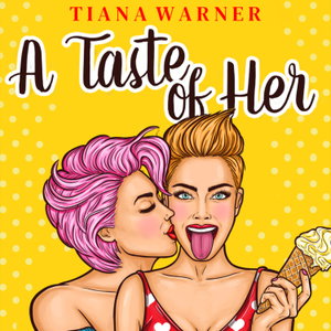 A Taste of Her: Sapphic romance stories by Tiana Warner