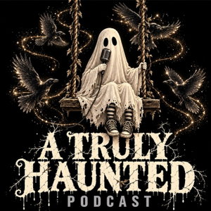 A Truly Haunted Podcast