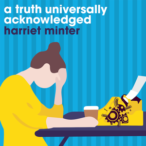 A Truth Universally Acknowledged with Harriet Minter