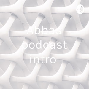 Abbas podcast intro 