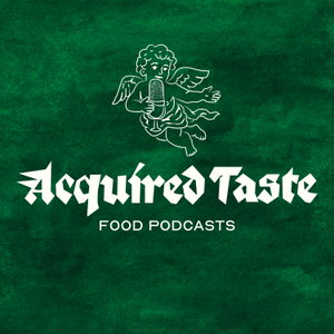 Acquired Taste Food Podcasts