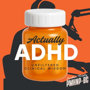 Actually ADHD | Medication Strategies & Clinical Wisdom