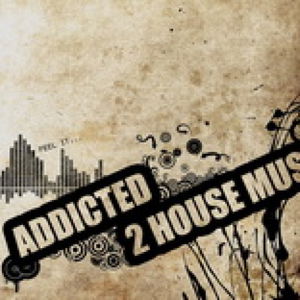 Addicted 2  House Music