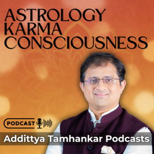 Addittya Tamhankar Podcasts: Astrology, Karma & Consciousness