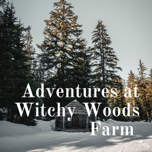 Adventures at Witchy Woods Farm 