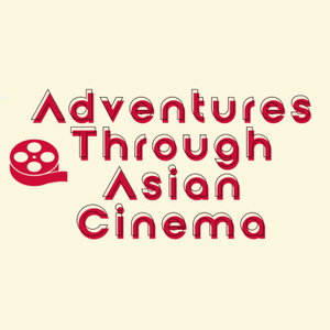 Adventures Through Asian Cinema 