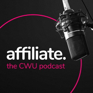 Affiliate – the CWU podcast