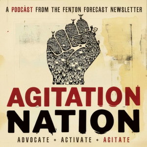 Agitation Nation: A Podcast From The Fenton Forecast