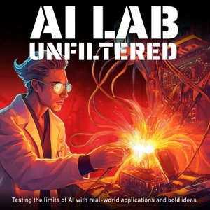 AI Lab Unfiltered