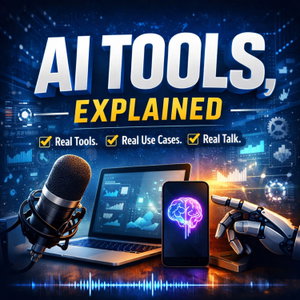 AI Tools, Explained: Real AI tools. Real use cases. Real talk.