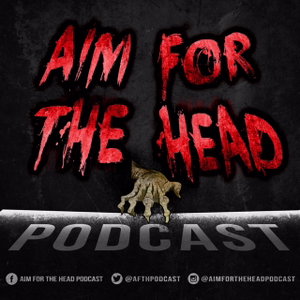 Aim for the Head Podcast