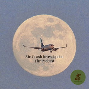 Air Crash Investigation: The Podcast 