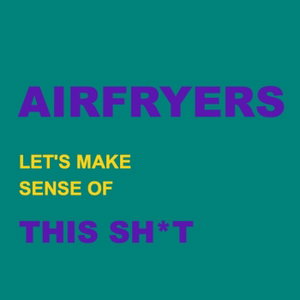 Air Fryers: Making Sense of It