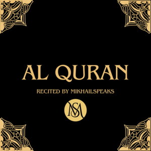 Al Quran - Recited by Mikhail Speaks