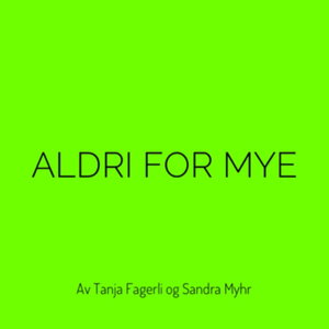 Aldri for mye