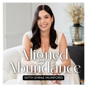 Aligned Abundance: Manifestation with Emma Mumford