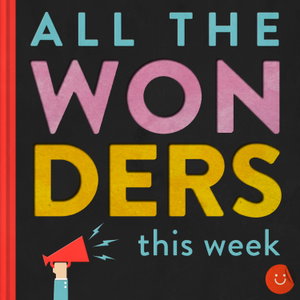 All The Wonders This Week