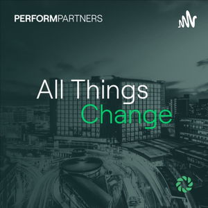 All Things Change - Perform Partners Podcast